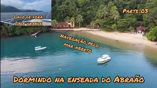 19 | Volta pelo mar aberto Ilha Grande | Dormindo no barco no Abraãozinho | Saco Dois Rios | parte 3