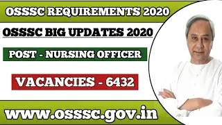 OSSSC REQUIREMENTS 2020 || 6432 POST || NURSING OFFICERS || MUS WATCH || NO.1 ODISHA JOB