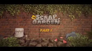 SCRAP GARDEN - PART 1 | Reducing the Steam backlog | #12