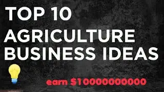 TOP 10 AGRICULTURE BUSINESS IDEAS 💡 | AGRICULTURE BUSINESS IDEAS