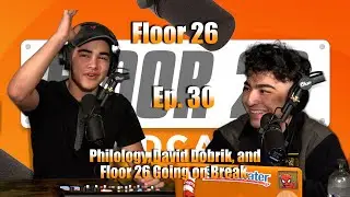 Floor 26 Ep. 30: Philology, David Dobrik, and Floor 26 Going on Break!