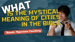 WHAT does the MYSTICAL meaning of CITIES in the Bible mean?
