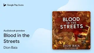 Blood in the Streets by Dion Baia &middot; Audiobook preview