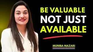 BE VALUABLE, NOT JUST AVAILABLE || MUNIBA MAZARI || @munibamazariinspiration_1.5M