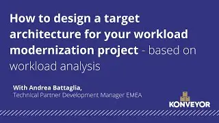 How to Design a Target Architecture for Your Workload Modernization Project - With Andrea Battaglia