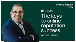 The keys to online reputation success with Dr. Len Tau