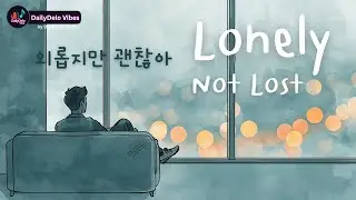 Lonely, Not Lost | 외롭지만 괜찮아 | Calm K-R&B & Soul for Quiet Nights