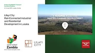 Lilayi City: Rail-Connected Industrial and Residential Development in Lusaka