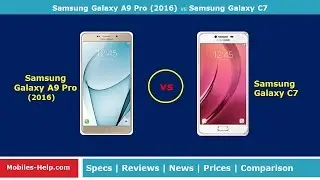 Samsung Galaxy A9 Pro 2016 vs Samsung Galaxy C7 - Side By Side Comparison