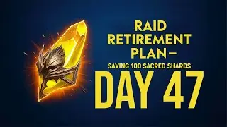 Raid Retirement Plan &ndash; Saving 100 Sacred Shards (Day47)