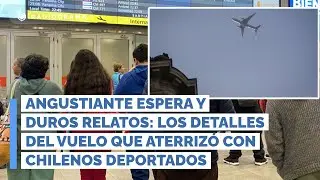 Espera y duros relatos: los detalles del vuelo con chilenos deportados desde EEUU (RD)