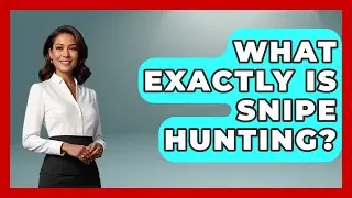 What Exactly Is Snipe Hunting? - The Marksman's Journal