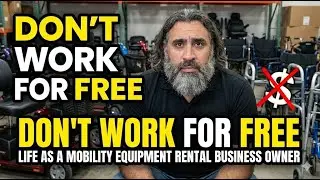 Don't work for free - Life as a mobility equipment rental business owner.