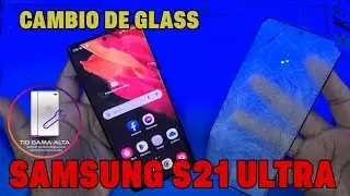 CAMBIO DE GLASS SAMSUNG GALAXY S21 ULTRA || S21U Glass Replacement ||