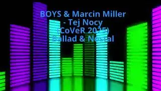 BOYS & Marcin Miller - Tej Nocy (CoVeR 2026) Ballad & Nostal