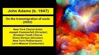 John Adams (b. 1947) - On the transmigration of souls (2002)