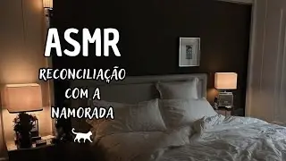 asmr ~ Reconciliação com a namorada
