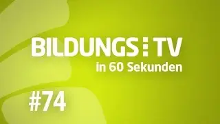BildungsTV in 60 Sekunden - Ausgabe 74