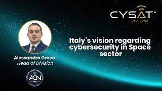 CYSAT 2025 - Italy&rsquo;s vision regarding cybersecurity in Space sector by Alessandro Greco
