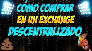 💱 [TUTORIAL] C&oacute;mo comprar en un EXCHANGE DESCENTRALIZADO 💱