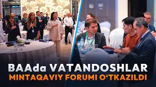 Dubayda Vatandoshlar mintaqaviy forumi bo‘lib o‘tdi