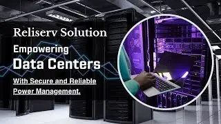 RELISERV SOLUTION Empowering Data Centers With Secure and Reliable Power Management.