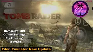 Tomb Raider Definitive Edition on Android Gameplay Test Eden Emulator Snapdragon 8 Gen 2