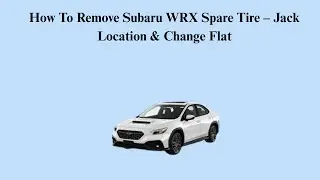 How To Remove Subaru WRX Spare Tire &ndash; Jack Location & Change Flat