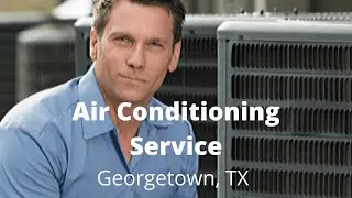 Georgetown TX Air Conditioning Service
