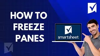 How to Freeze Panes in Smartsheet | Step-by-Step Tutorial 2026