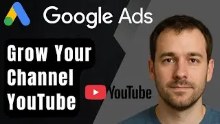 Как использовать рекламу Google для развития своего YouTube-канала (пошаговое руководство для нач...