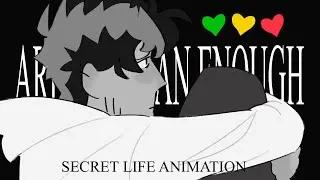 ARE YOU MAN ENOUGH? - Secret Life Animation 