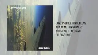 Scott Helland - 'Prelude to Problems' - Motion Sickness (1999)