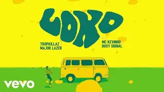 Tropkillaz, Major Lazer - Loko (Lyric Video) ft. MC Kevinho, Busy Signal