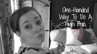 One-Handed Way to: Do A High Bun