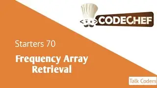 Frequency Array Retrieval - Codechef Starters 70 | Talk Coders