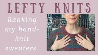 Tour my hand-knit sweater collection // ranking the five pullovers in my handmade wardrobe