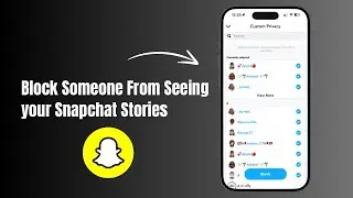 How to Block Someone From Seeing Your Snapchat Stories?