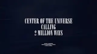 Center Of The Universe / Calling / 2 Million Ways