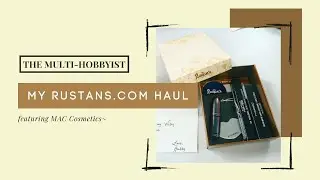 My Rustans.com Beauty Haul and Unboxing Video: MAC Cosmetics | The Multi-Hobbyist
