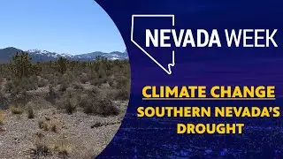 Nevada Week S4 Ep36 | Climate Change and Southern Nevada&rsquo;s Drought