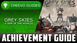 Grey Skies: A War of The Worlds Story - Achievement Guide (Xbox One)