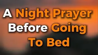 A Bedtime Prayer of Surrender: Laying Everything at His Feet Tonight