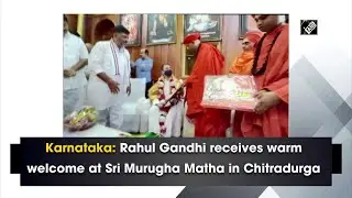 Karnataka: Rahul Gandhi receives warm welcome at Sri Murugha Matha in Chitradurga