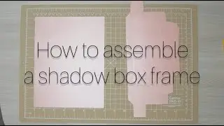 How to assemble a shadow box frame