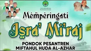 [LIVE] PERINGATAN ISRA MI'RAJ PONDOK PESANTREN MIFTAHUL HUDA AL-AZHAR