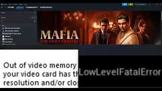Fix Mafia The Old Country LowLevelFatalError/EXCEPTION_ACCESS_VIOLATION/Out Of Video Memory Error PC