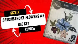 Sizzix Brushstroke Flowers #2 Die Set Review