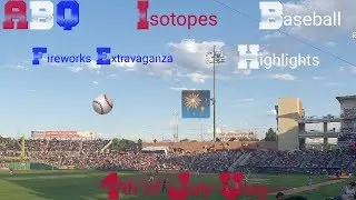 ABQ Isotopes Baseball Fireworks Extravaganza Highlights (4th of July Vlog)