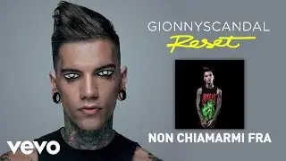 GionnyScandal - Non Chiamarmi Fra